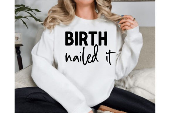 Birth Nailed It: Graphics for T-Shirt Designs