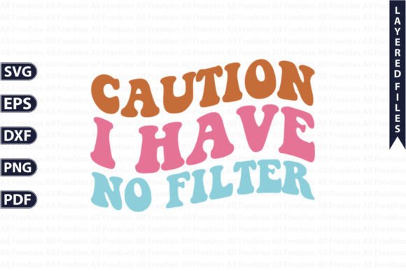 Caution I Have No Filter Retro SVG Graphics