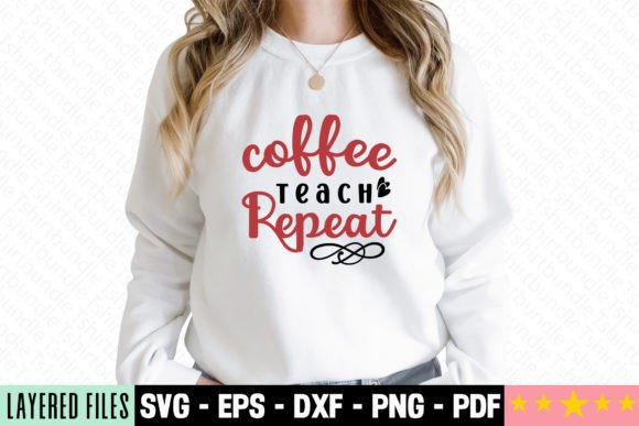 Coffee Teach Repeat Craft SVG: Graphics & T-Shirt Designs