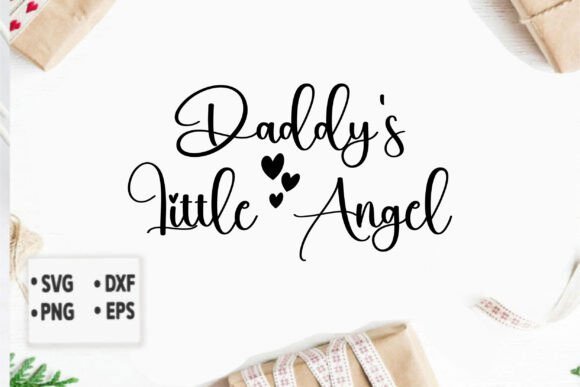 Daddy s Little Angel Graphics & T-Shirt Designs