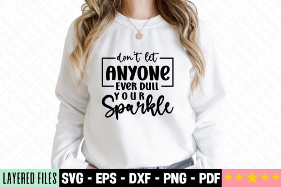 Don t Let Anyone Ever Dull You Craft SVG for T-Shirt Graphics