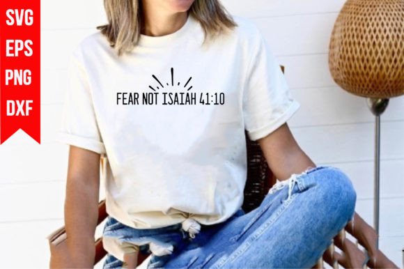 Fear Not Isaiah 41 10 Graphics for T-Shirt Designs