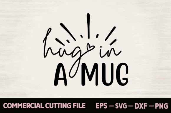 Hug in a Mug Graphics for T-Shirt Designs