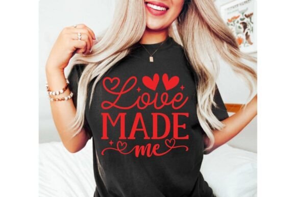 Love Made Me SVG: Graphics & T-Shirt Designs