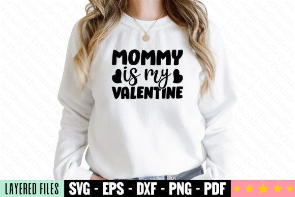Mommy is My Valentine: SVG Graphics & T-Shirt Designs