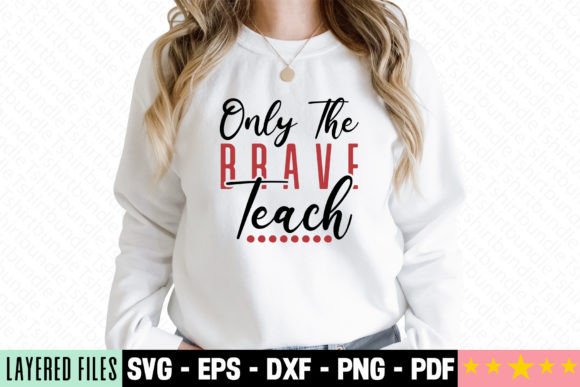 Only the Brave Teach Craft SVG for T-Shirt Designs and Graphics