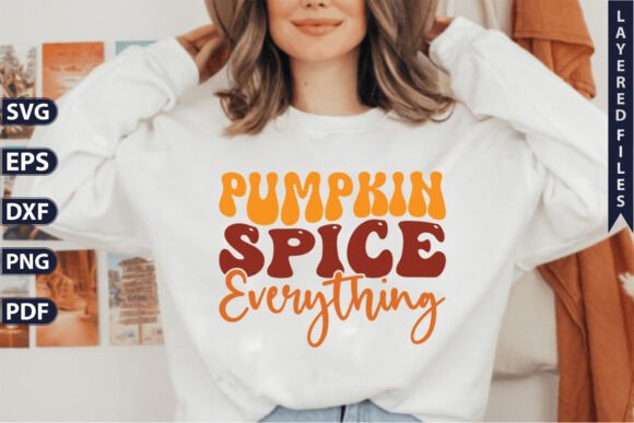 Pumpkin Spice Everything SVG for Graphics & T-Shirt Designs