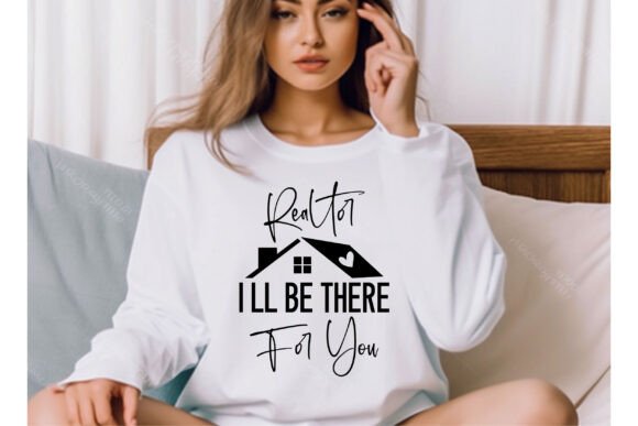 Realtor I'll Be There for You Graphics