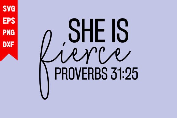 She is Fierce Proverbs 31 25 Graphics