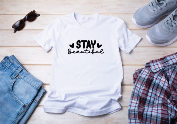Stay Beautiful Graphics & T-Shirt Designs