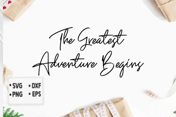The Greatest Adventure Begins Graphics for T-Shirt Designs