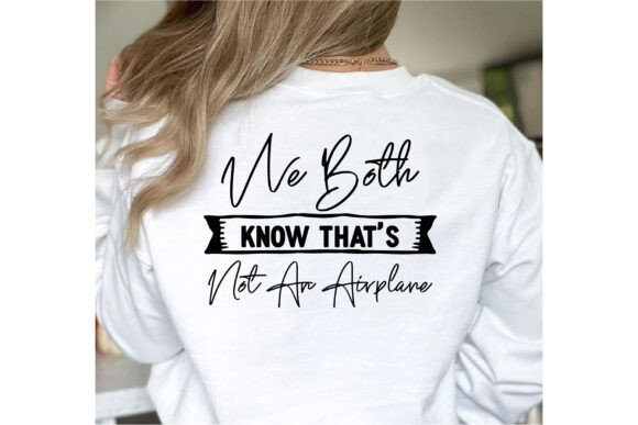 We Both Know That s Not an Airplane: Graphics & T-Shirt Designs